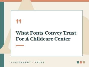 Building Trust with Typography for Childcare Brands