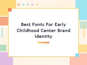 Playful & Fun Fonts for Your Preschool Brand