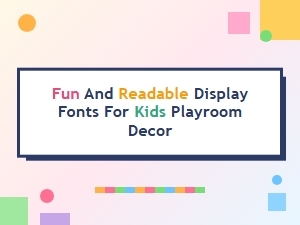 Playful Display Fonts for a Kids Playroom