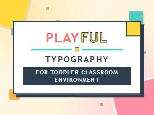 Playful Fonts for Your Toddler Classroom Environment