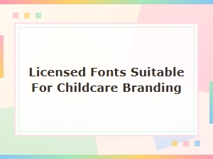 Licensed Fonts for Childcare Branding