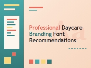 Choosing the Right Font for Professional Daycare Licensing