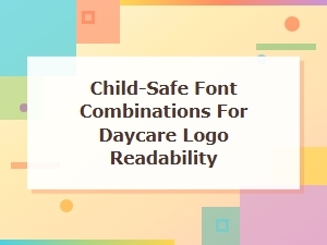 Choosing Child-Safe Fonts for Daycare Logo Readability