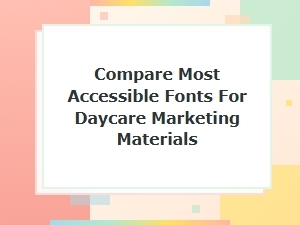Choosing Fonts for Daycare Readability & Accessibility