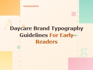Typography Essentials for Early Readers in Daycare Brands