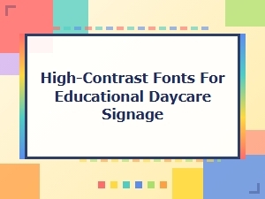 High-Contrast Fonts Boost Daycare Signage Readability
