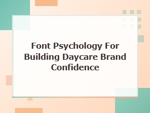 Fonts That Build Daycare Trust and Safety